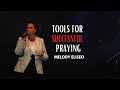 Tools for SUCCESSFUL Praying (Part 1)- Melody Eliseo