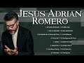 Jesús Adrian Romero Sus Mejores Exitos-Lo Mejor de Jesus Adrian Romero Musica Cristiana(Vol.2)