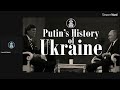 Putin's History of Ukraine