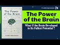 The Power of the Brain: What If the Brain Developed to Its Fullest Potential ?