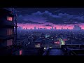 Late Night Vibes 🎧 Lo-fi Chillout City 🌃 Lofi vibes / relax / stress relief