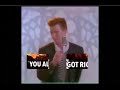 Watch out you almost got rick rolled 2.0
