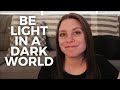 We Are Called to Be A Light in the World