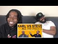 KARL VS STEVE - ALL THE INSULTS (Part 5) Reaction