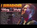 I SURRENDER Hillsong Best Worship Songs 2024 🔔Top 100 Christian hillsong worship collection 2024