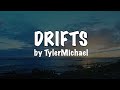 TylerMichael - Drifts (Official Lyric Video) **Melodic Hip-Hop**