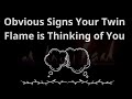 Twin Flame Loves | Obvious Signs Your Twin Flame is Thinking of You