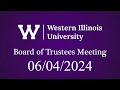WIU Board of Trustees Meeting: 06/04/24