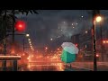 rain in lofi city - lofi hiphop [ chill beats to relax/ work/study to ]