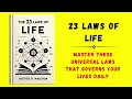 The 23 Laws Of Life: MASTER These UNIVERSAL LAWS That GOVERNS YOUR LIVES DAILY (Audiobook)