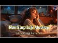 LOVE_MASHUP_Lofi // Slowed+Reverb // nonestop mashup //