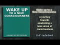WAKE UP  To A New Consciousness  - Audiobook