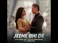 Jeene Bhi De