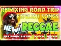 BEST REGGAE MIX 202️4~RELAXING REGGAE SONGS🌮REGGAE MUSIC HITS 2024