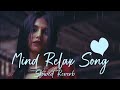 Mind Fresh Mashup Slowed & Reverb ArjitSing🥰 sad Mashup Song🌺 Heart Touching Songs!🎶