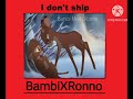 I Don't Ship BambiXRonno