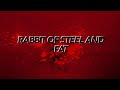 Rabbit Of Steel And Fat