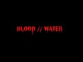 BLOOD // WATER -Audio Edit-