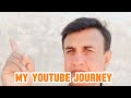 My Youtube Journey|How I become a successful youtuber|My story |Struggle on youtube|Ajmal Malik