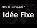 How to Pronounce Idée Fixe? (CORRECTLY)