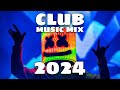 CLUB MUSIC MIX 2024 🔥 | The best Remixes of Popular Songs 💿 EDM (#1)