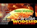 Sunday Morning Worship Songs 2024🙏Most 100 Christian Worship Music Collection 2024🙏Praise The Lord#