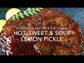 HOT, SOUR & SWEET LEMON PICKLE | LIME PICKLE