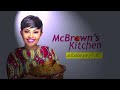 McBrown's Kitchen with Mama Kali & Nana Yeboah | SE17 EP09