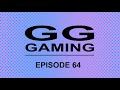 GG Gaming - Episode 64: Bad to the Code