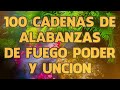 100 Cadena De Alabanzas De Fuego Poder Y Uncion🔥Coros Pentecostales De Avivamiento