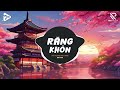 Răng Khôn (RIN Mix) - Phí Phương Anh x RIN9 | Nếu Như Em Gặp Anh Lúc Hai Ta Đã Trưởng Thành Remix