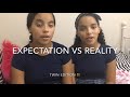 Expectation Vs Reality * Twin Edition*