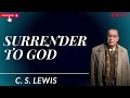 SURRENDER TO GOD, and he might SURPRISE YOU VERY SOON  - C. S. Lewis 2024