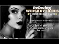 Relaxing Whiskey Blues Music [Lyrics Album] - Best Whiskey Blues Songs of All Time - Blues Playlist