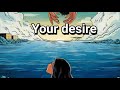 Your desire