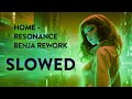 HOME - Resonance (Benja Rework) SLOWED