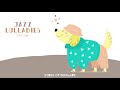 Jazz Lullabies ♥️Music for your Baby ♥️Happy Songs for babies