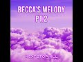 Becca's Melody pt 2 prod.BigBadBeats