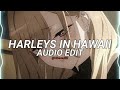 HARLEY'S IN HAWAII- [AUDIO EDIT] @vbxeditz123
