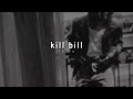 ’kill bill’ - sza (sped up)
