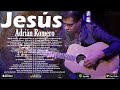 Jesús Adrián Romero🙏Mejores Canciones Cristiana💿Lo Mejor De Jesús Adrián Romero Musica Cristiana2024