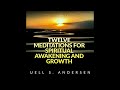 TWELVE MEDITATIONS FOR SPIRITUAL AWAKENING AND GROWTH - by Uell S. ANDERSEN -Voice by Edward HERMANN