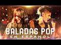 Ha Ash, Reik, Rio Roma, Sin Bandera, Camila... MIX LO MEJOR MÚSICA BALADA POP EN ESPAÑOL