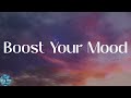 Best Song To Boost Your Mood Playlist💪- Mood Booster Playlist🎁