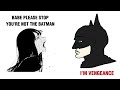 BABE PLEASE STOP YOU'RE NOT THE BATMAN | I'M VENGEANCE | THE BATMAN (2022)