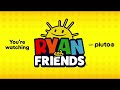 You're Watching Ryan & Friends On Pluto Tv