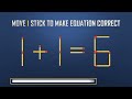 Move 1 Stick To Make Equation Correct-New Full 17