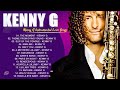 Kenny G 2024 Top Songs - Kenny G Greatest Hits 2024 Collection Top 10 Hits Playlist Of All Time