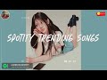 Spotify trending songs 📀 A collection of catchy songs 2024 ~ Spotify playlist 2024