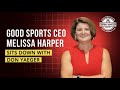 Good Sports CEO Melissa Harper asks: Can you reduce your mission to a bumper sticker?